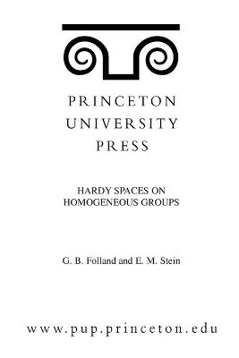 Hardy Spaces on Homogeneous Groups - Gerald B. Folland, Elias M. Stein