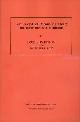 Temperley-Lieb Recoupling Theory and Invariants of 3-Manifolds - Louis H. Kauffman, Sostenes Lins
