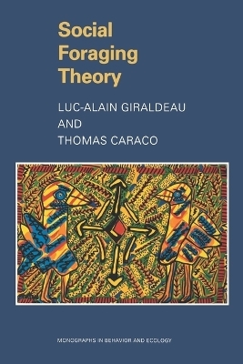 Social Foraging Theory - Luc-Alain Giraldeau, Thomas Caraco