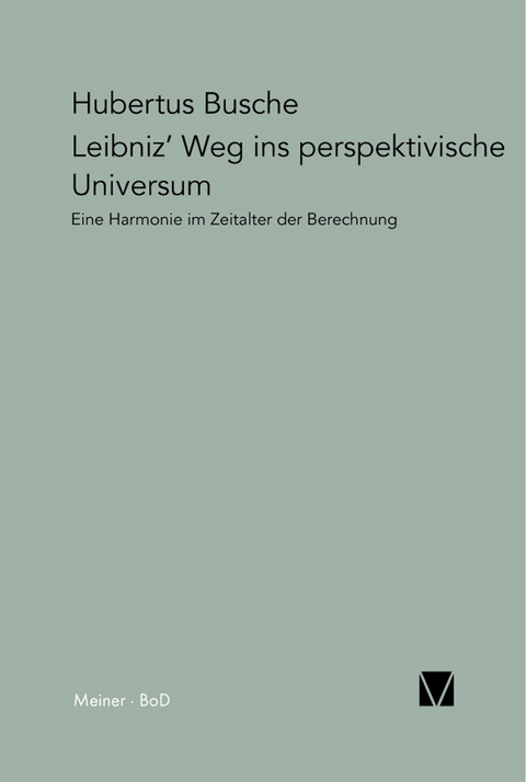 Leibniz' Weg ins perspektivische Universum - Hubertus Busche