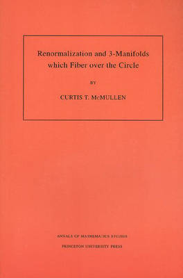 Renormalization and 3-Manifolds Which Fiber over the Circle - Curtis T. McMullen
