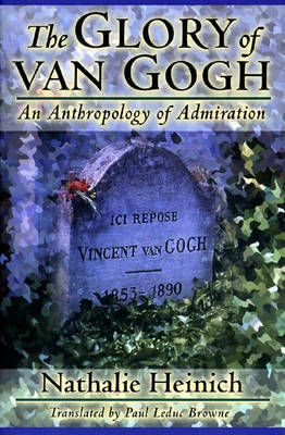 The Glory of van Gogh - Nathalie Heinich