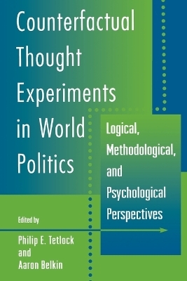 Counterfactual Thought Experiments in World Politics - 
