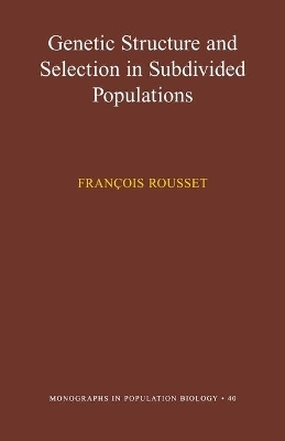 Genetic Structure and Selection in Subdivided Populations - Fran&ccedil;ois Rousset