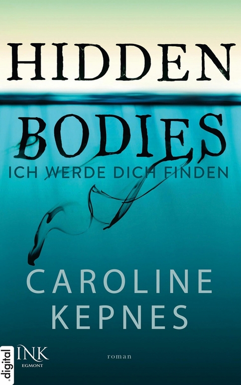 Hidden Bodies - Ich werde dich finden -  Caroline Kepnes