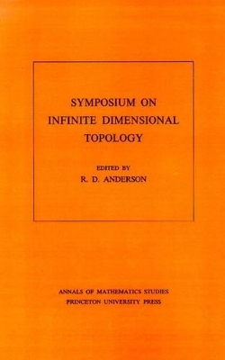 Symposium on Infinite Dimensional Topology - R. D. Anderson