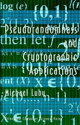 Pseudorandomness and Cryptographic Applications - Michael Luby