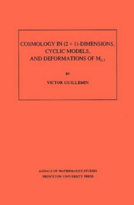 Cosmology in (2 + 1) -Dimensions, Cyclic Models, and Deformations of M2,1 - Victor Guillemin