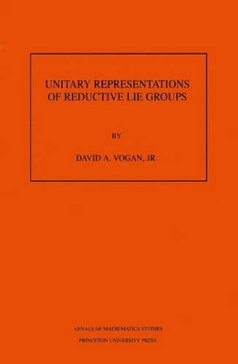 Unitary Representations of Reductive Lie Groups - David A. Vogan