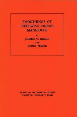 Smoothings of Piecewise Linear Manifolds - Morris W. Hirsch, Barry Mazur