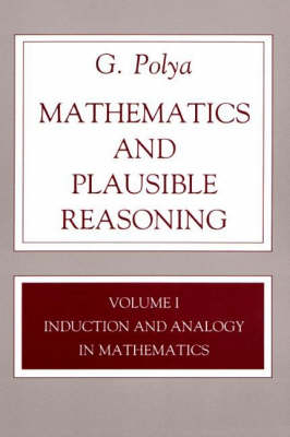 Mathematics and Plausible Reasoning, Volume 1 - George Polya