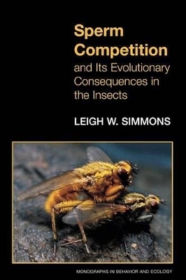 Sperm Competition and Its Evolutionary Consequences in the Insects - Leigh W. Simmons