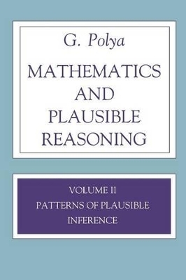 Mathematics and Plausible Reasoning, Volume 2 - George Polya