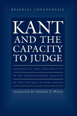 Kant and the Capacity to Judge - B&eacute;atrice Longuenesse
