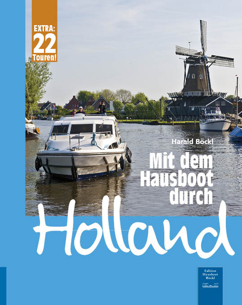 Mit dem Hausboot durch Holland - Harald B&ouml;ckl