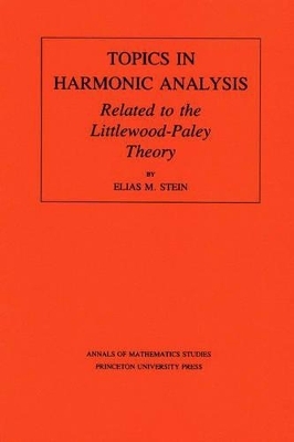 Topics in Harmonic Analysis Related to the Littlewood-Paley Theory - Elias M. Stein