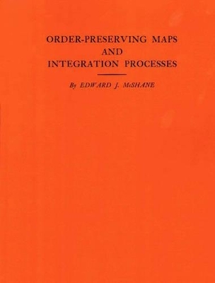 Order-Preserving Maps and Integration Processes - Edward J. McShane