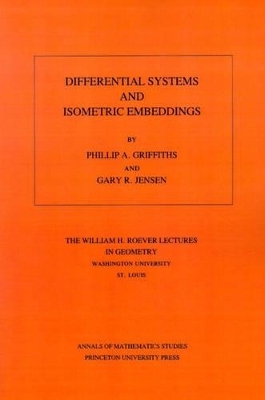 Differential Systems and Isometric Embeddings - Phillip A. Griffiths, Gary R. Jensen