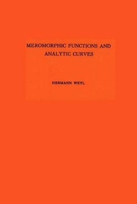 Meromorphic Functions and Analytic Curves - Hermann Weyl