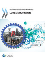 OECD Reviews of Innovation Policy: Luxembourg 2016 -  Oecd