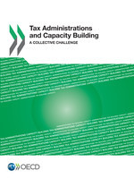 Tax Administrations and Capacity Building A Collective Challenge -  Oecd