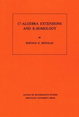 C*-Algebra Extensions and K-Homology - Ronald G. Douglas