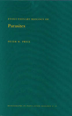 Evolutionary Biology of Parasites - Peter W. Price
