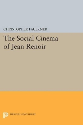 The Social Cinema of Jean Renoir - Christopher Faulkner