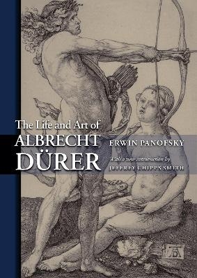 The Life and Art of Albrecht D&uuml;rer - Erwin Panofsky