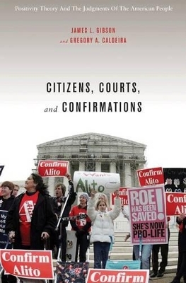 Citizens, Courts, and Confirmations - James L. Gibson, Gregory A. Caldeira