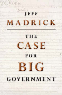 The Case for Big Government - Jeff Madrick