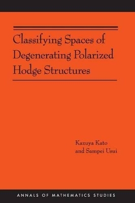 Classifying Spaces of Degenerating Polarized Hodge Structures - Kazuya Kato, Sampei Usui