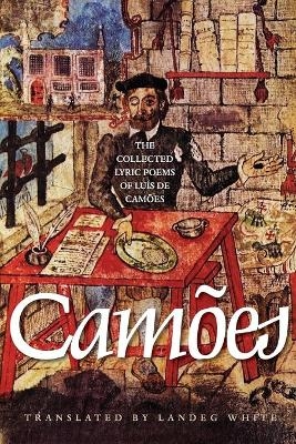 The Collected Lyric Poems of Lu&iacute;s de Cam&otilde;es - Lu&iacute;s de Cam&otilde;es