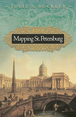 Mapping St. Petersburg - Julie A. Buckler