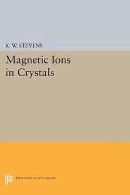 Magnetic Ions in Crystals - K.W.H. Stevens