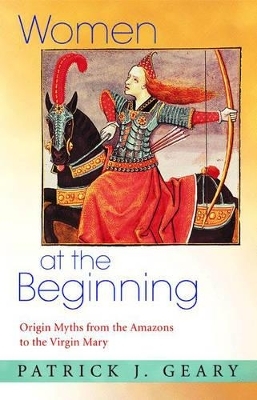 Women at the Beginning - Patrick J. Geary