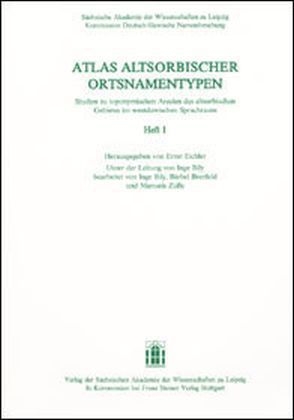 Atlas altsorbischer Ortsnamentypen. Studien zu toponymischen Arealen des altsorbischen Gebietes im westslawischen Sprachraum. Heft 1