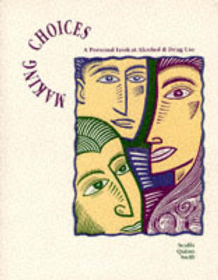 Making Choices: a Personal Look at Alcohol and Drug Abuse