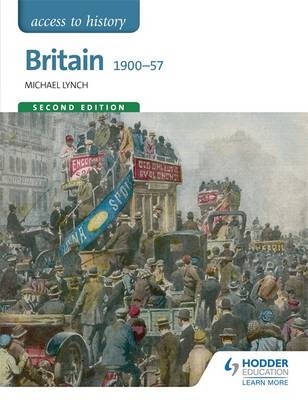 Access to History: Britain 1900-57 Second Edition -  Michael Lynch
