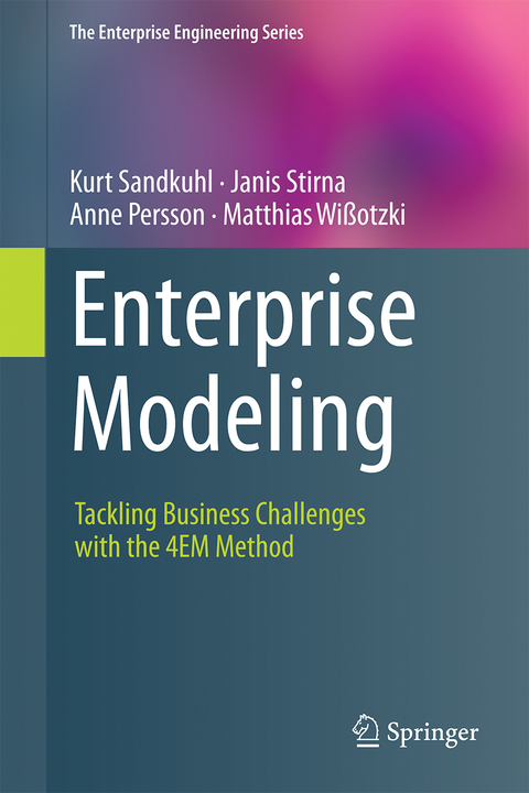 Enterprise Modeling - Kurt Sandkuhl, Janis Stirna, Anne Persson, Matthias Wißotzki