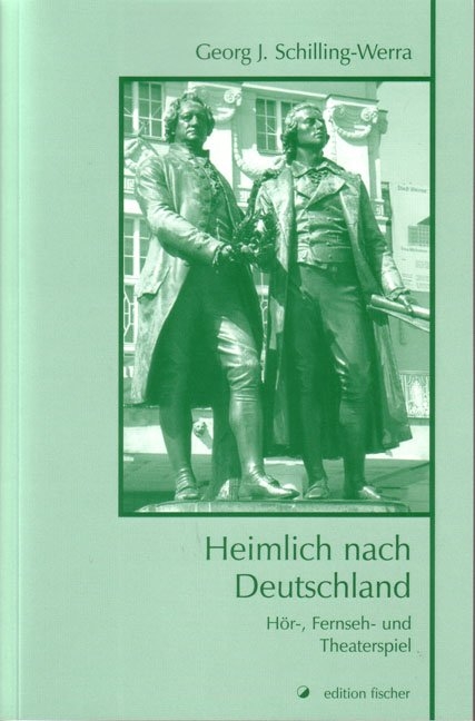 Heimlich nach Deutschland - Georg J. Schilling-Werra