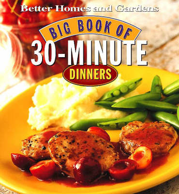 "Better Homes and Gardens" Big Book of 30-minute Dinners - 