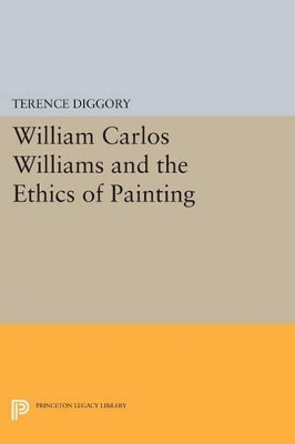 William Carlos Williams and the Ethics of Painting - Terence Diggory