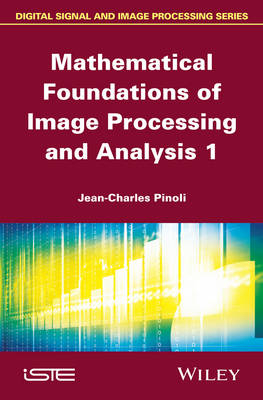 Mathematical Foundations of Image Processing and Analysis 1 - Jean-Charles Pinoli