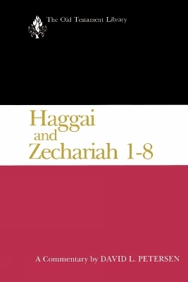 Haggai and Zechariah 1-8 - David L. Petersen