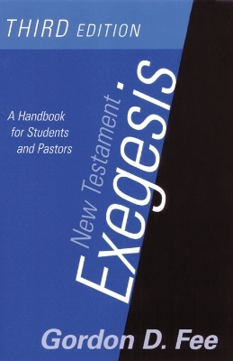 New Testament Exegesis, Third Edition - Gordon D. Fee