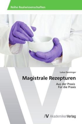 Magistrale Rezepturen - Lukas Danninger