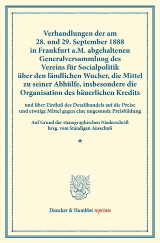 Verhandlungen der am 28. und 29. September 1888 in Frankfurt a.M. abgehaltenen Generalversammlung des Vereins für Socialpolitik über den ländlichen Wucher, die Mittel zu seiner Abhülfe, insbesondere die Organisation des bäuerlichen Kredits