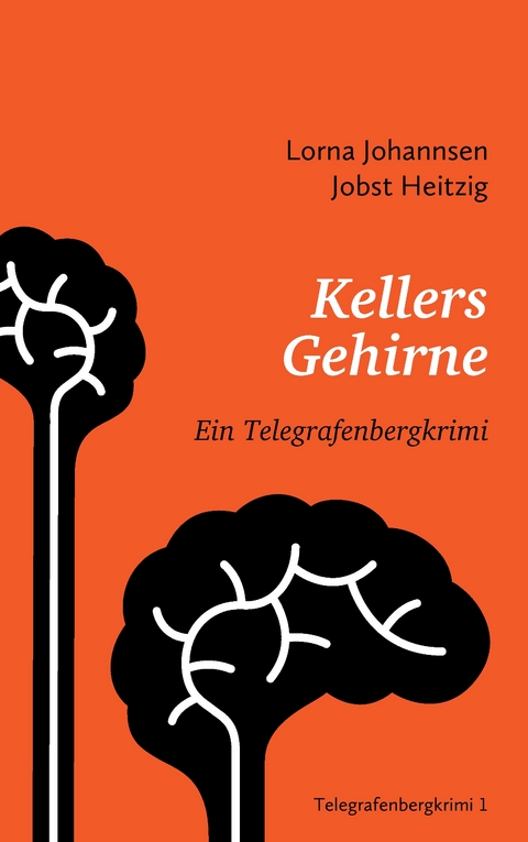 Kellers Gehirne - Lorna Johannsen, Jobst Heitzig
