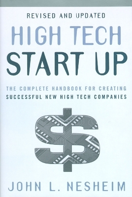 High Tech Start Up, Revised and Updated - John L. Nesheim